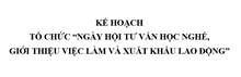 KẾ HOẠCH TỔ CHỨC NGÀY HỘI TƯ VẤN HỌC NGHỀ, GIỚI THIỆU VIỆC LÀM VÀ XUẤT KHẨU LAO ĐỘNG