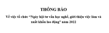 Thông báo về việc tổ chức Ngày hội tư vấn học nghề, giới thiệu việc làm và xuất khẩu lao động năm 2022