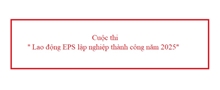 Cuộc thi  Lao động EPS lập nghiệp thành công năm 2025