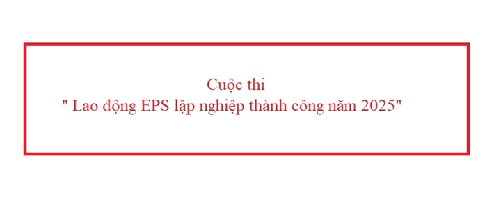 Cuộc thi  Lao động EPS lập nghiệp thành công năm 2025