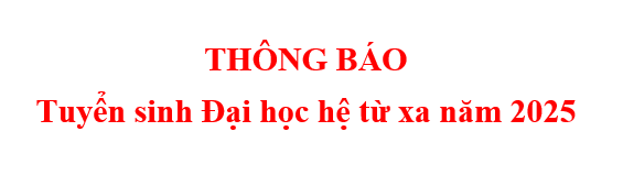 THÔNG BÁO Tuyển sinh Đại học hệ từ xa năm 2025