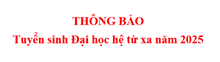 THÔNG BÁO Tuyển sinh Đại học hệ từ xa năm 2025