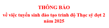 Thông báo về việc tuyển sinh đào tạo trình độ Thạc sỹ đợt 2 năm 2025